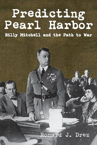 Stock image for Predicting Pearl Harbor: Billy Mitchell and the Path to War for sale by Wonder Book
