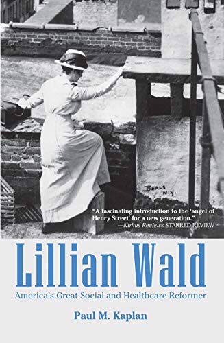 Beispielbild fr Lillian Wald : America's Great Social and Healthcare Reformer zum Verkauf von Better World Books: West