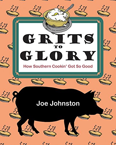 Beispielbild fr Grits to Glory : How Southern Cookin' Got So Good zum Verkauf von Better World Books