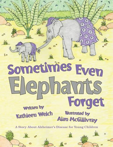 Beispielbild fr Sometimes Even Elephants Forget: A Story about Alzheimer's Disease for Young Children zum Verkauf von Buchpark