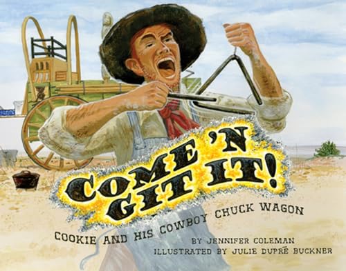 Stock image for Come 'n Git It! Cookie and His Cowboy Chuck Wagon for sale by HPB-Ruby