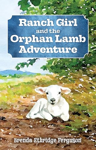 Beispielbild fr Ranch Girl and the Orphan Lamb Adventure zum Verkauf von Blackwell's