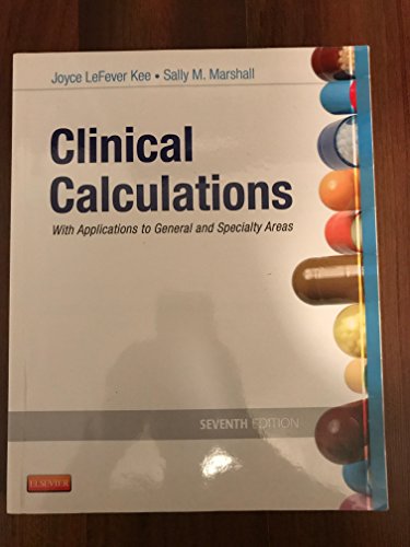 9781455703845: Clinical Calculations: With Applications to General and Specialty Areas