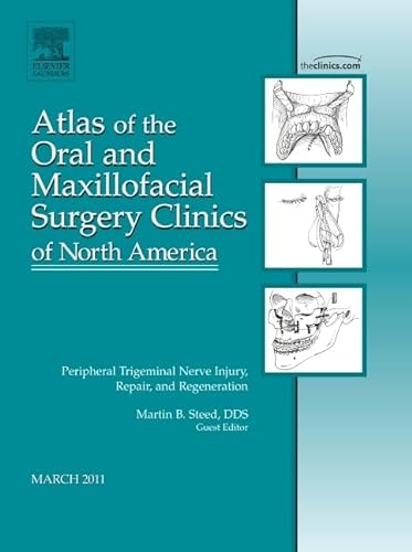Stock image for Peripheral Trigeminal Nerve Injury, Repair, and Regeneration, An Issue of Atlas of the Oral and Maxillofacial Surgery Clinics, 1e (The Clinics: Dentistry) for sale by Chiron Media