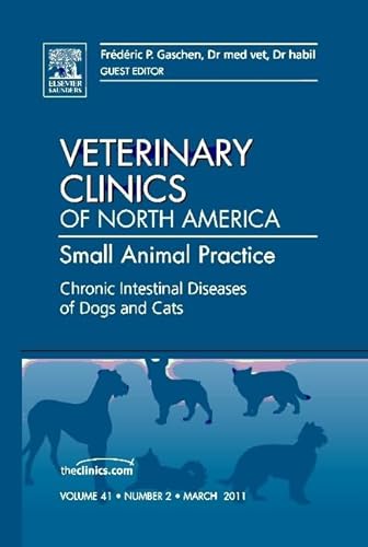 Stock image for Chronic Intestinal Diseases of Dogs and Cats, An Issue of Veterinary Clinics: Small Animal Practice (Volume 41-2) (The Clinics: Veterinary Medicine, Volume 41-2) for sale by SecondSale