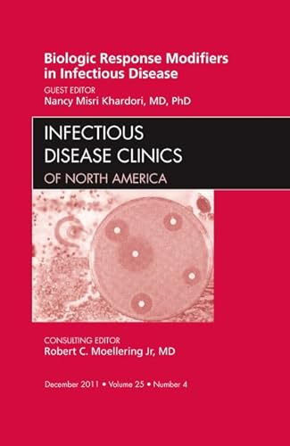 Imagen de archivo de Biologic Response Modifiers in Infectious Diseases, An Issue of Infectious Disease Clinics: 25-4 (The Clinics: Internal Medicine) a la venta por Chiron Media