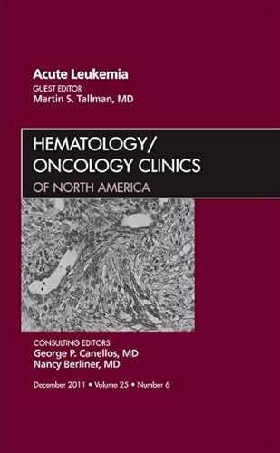 Imagen de archivo de Acute Leukemia, An Issue of Hematology/Oncology Clinics of North America, 1e (The Clinics: Internal Medicine) a la venta por Chiron Media