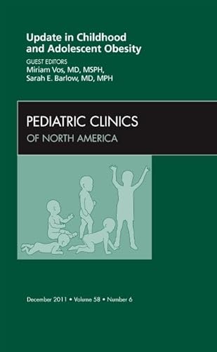 Imagen de archivo de Update in Childhood and Adolescent Obesity, An Issue of Pediatric Clinics (Volume 58-6) (The Clinics: Internal Medicine, Volume 58-6) a la venta por Irish Booksellers