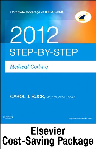 Medical Coding Online for Step-by-Step Medical Coding 2012 (User Guide, Access Code, Textbook, Workbook), 2012 ICD-9-CM, Volumes 1, 2 & 3 Professional ... and 2012 CPT Professional Edition Package (9781455724734) by Buck MS CPC CCS-P, Carol J.