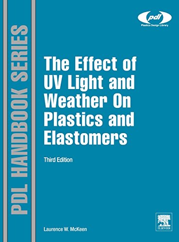 Stock image for The Effect of UV Light and Weather on Plastics and Elastomers, Third Edition (Plastics Design Library) for sale by Mispah books