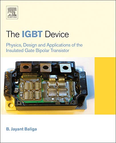 Stock image for The IGBT Device: Physics, Design and Applications of the Insulated Gate Bipolar Transistor for sale by Books Unplugged