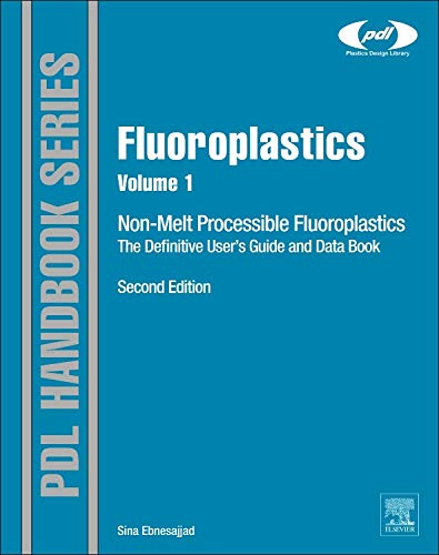 Stock image for Fluoroplastics: Volume 1: Non-Melt Processible Fluoropolymers - The Definitive User's Guide and Data Book (Pdl Handbook) for sale by Chiron Media
