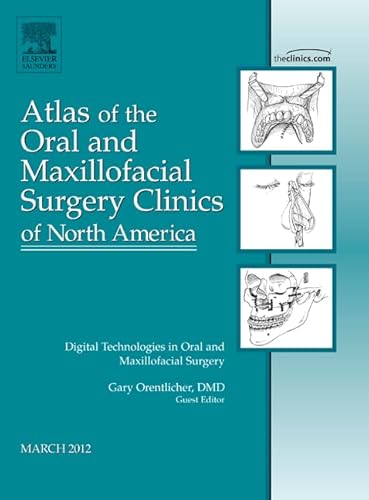 Stock image for Digital Technologies in Oral and Maxillofacial Surgery, An Issue of Atlas of the Oral and Maxillofacial Surgery Clinics, 1e (The Clinics: Dentistry) for sale by Chiron Media