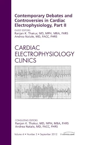 Stock image for Contemporary Debates and Controversies in Cardiac Electrophysiology, Part II, An Issue of Cardiac Electrophysiology Clinics (Volume 4-3) (The Clinics: Internal Medicine, Volume 4-3) for sale by HPB-Red