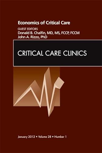 Imagen de archivo de Economics of Critical Care Medicine, An Issue of Critical Care Clinics, 1e (The Clinics: Internal Medicine) a la venta por Chiron Media