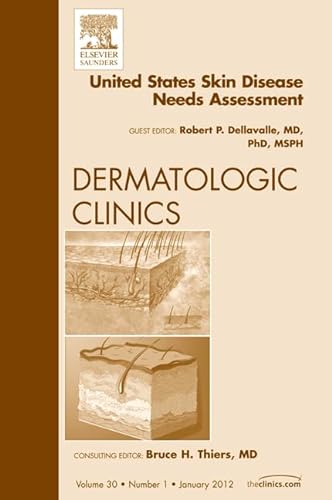 Stock image for United States Skin Disease Needs Assessment, An Issue of Dermatologic Clinics, 1e (The Clinics: Dermatology) for sale by Chiron Media