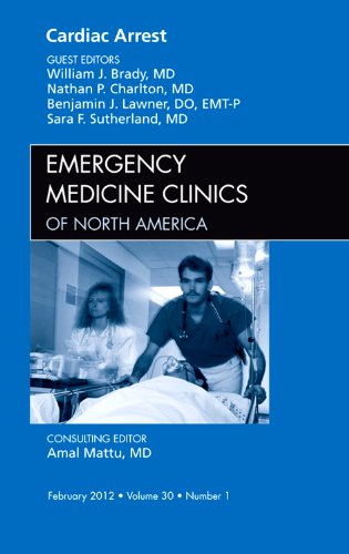 Stock image for Cardiac Arrest, An Issue of Emergency Medicine Clinics (Volume 30-1) (The Clinics: Internal Medicine, Volume 30-1) [Hardcover] Brady MD, William J.; Charlton MD, Nathan P.; Lawner Do EMT-P, Benjamin J. and Sutherland MD, Sara F. for sale by GridFreed
