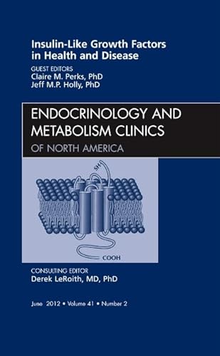 Stock image for Insulin-Like Growth Factors in Health & Disease, An Issue of Endocrinology and Metabolism Clinics (Clinics: Internal Medicine) for sale by Chiron Media