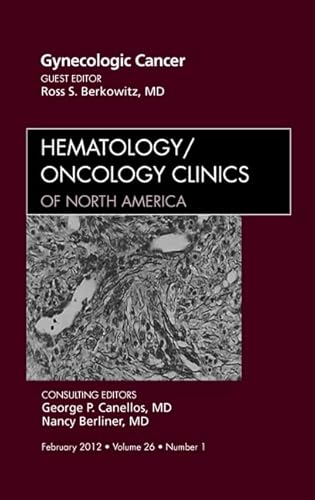 Stock image for Gynecologic Cancer, An Issue of Hematology/Oncology Clinics of North America for sale by THE SAINT BOOKSTORE