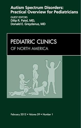 Stock image for Autism Spectrum Disorders: Practical Overview For Pediatricians, An Issue of Pediatric Clinics (Volume 59-1) (The Clinics: Internal Medicine, Volume 59-1) for sale by HPB-Red