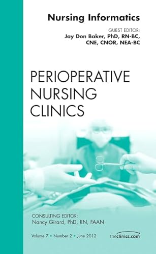 Stock image for Nursing Informatics, An Issue of Perioperative Nursing Clinics (The Clinics: Nursing) for sale by Chiron Media