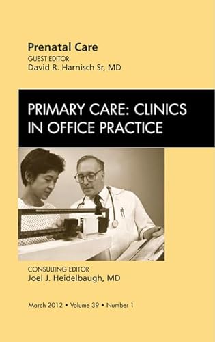 Imagen de archivo de Prenatal Care, An Issue of Primary Care Clinics in Office Practice, 1e (The Clinics: Internal Medicine) a la venta por Chiron Media