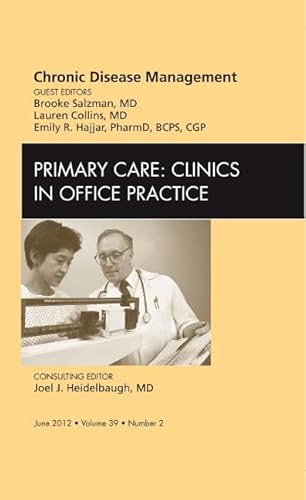 9781455739240: Chronic Disease Management, An Issue of Primary Care Clinics in Office Practice (Volume 39-2) (The Clinics: Internal Medicine, Volume 39-2)