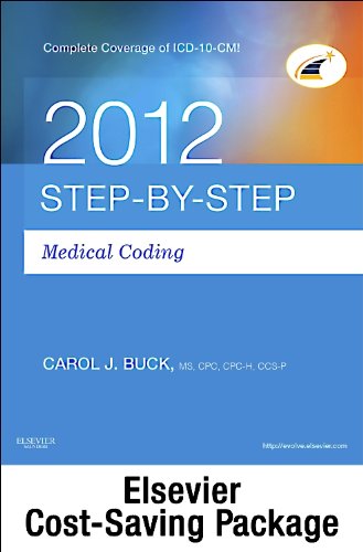 Step-by-Step Medical Coding 2012 Edition - Text, Workbook, 2013 ICD-9-CM for Hospitals, Volumes 1, 2, & 3 Professional Edition, 2012 ICD-10-CM Draft ... and 2012 CPT Professional Edition Package (9781455741946) by Buck MS CPC CCS-P, Carol J.