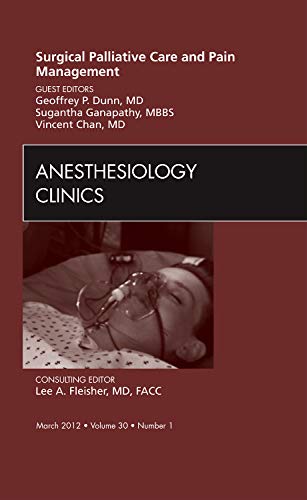 Imagen de archivo de Surgical Palliative Care and Pain Management, An Issue of Anesthesiology Clinics (The Clinics: Surgery) a la venta por Affordable Collectibles