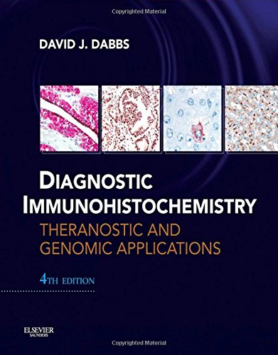 Diagnostic Immunohistochemistry: Theranostic and Genomic Applications. Expert Consult - Online and Print - Dabbs, David J.