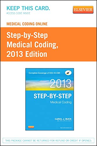 Medical Coding Online for Step-by-Step Medical Coding, 2013 Edition (User Guide & Access Code) (9781455744923) by Buck MS CPC CCS-P, Carol J.
