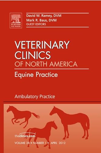 9781455745074: Ambulatory Practice, An Issue of Veterinary Clinics: Equine Practice (Volume 28-1) (The Clinics: Veterinary Medicine, Volume 28-1)