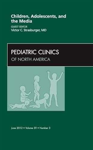 Stock image for Children, Adolescents, and the Media, An Issue of Pediatric Clinics, 1e (The Clinics: Internal Medicine) for sale by Chiron Media