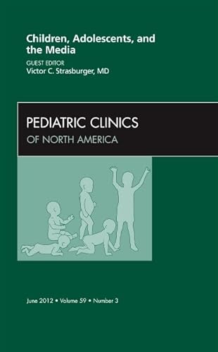9781455746811: Children, Adolescents, and the Media, An Issue of Pediatric Clinics (Volume 59-3) (The Clinics: Internal Medicine, Volume 59-3)