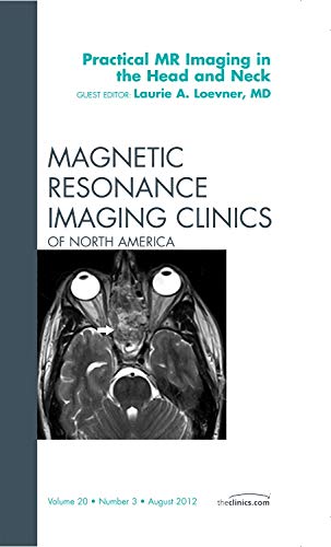 Imagen de archivo de Practical MR Imaging in the Head and Neck, An Issue of Magnetic Resonance Imaging Clinics (Volume 20-3) (The Clinics: Radiology, Volume 20-3) a la venta por HPB-Red