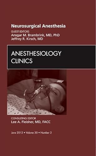 Imagen de archivo de Neurosurgical Anesthesia, An Issue of Anesthesiology Clinics (Volume 30-2) (The Clinics: Surgery, Volume 30-2) a la venta por HPB-Red