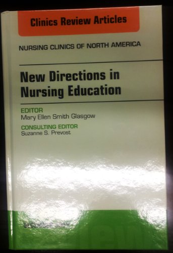 Beispielbild fr New Directions in Nursing Education, An Issue of Nursing Clinics (Volume 47-4) (The Clinics: Nursing, Volume 47-4) zum Verkauf von Irish Booksellers