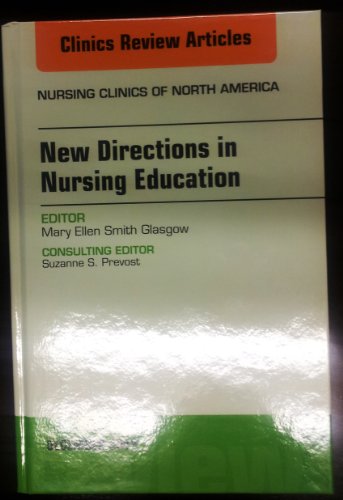 Stock image for New Directions in Nursing Education, An Issue of Nursing Clinics (Volume 47-4) (The Clinics: Nursing, Volume 47-4) for sale by BooksRun