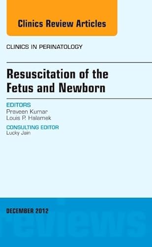 Stock image for Resuscitation of the Fetus and Newborn, An Issue of Clinics in Perinatology (Volume 39-4) (The Clinics: Internal Medicine, Volume 39-4) for sale by HPB-Red