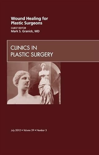 Imagen de archivo de Wound Healing for Plastic Surgeons, An Issue of Clinics in Plastic Surgery (Volume 39-3) (The Clinics: Surgery, Volume 39-3) a la venta por HPB-Red