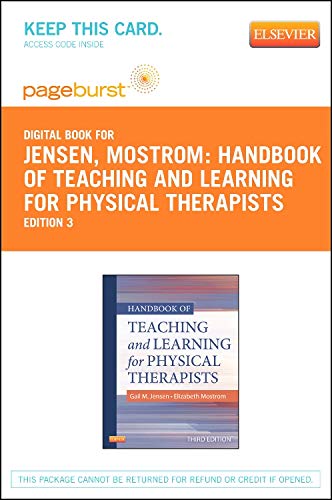Handbook of Teaching and Learning for Physical Therapists - Elsevier eBook on VitalSource (Retail Access Card): Handbook of Teaching and Learning for ... (Retail Access Card) (Pageburst Digital Book) (9781455750405) by Jensen PhD PT FAPTA, Gail M.; Mostrom, Elizabeth
