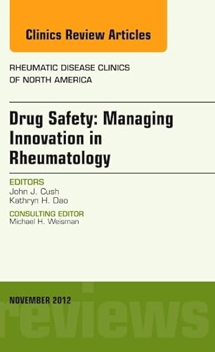 Stock image for Drug Safety: Managing Innovation in Rheumatology, An Issue of Rheumatic Disease Clinics, 1e (The Clinics: Internal Medicine): Volume 38-4 for sale by WorldofBooks