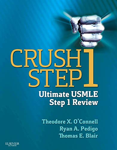 Crush Step 1: The Ultimate USMLE Step 1 Review (9781455756216) by Theodore X. O'Connell; Ryan A. Pedigo; Thomas E. Blair