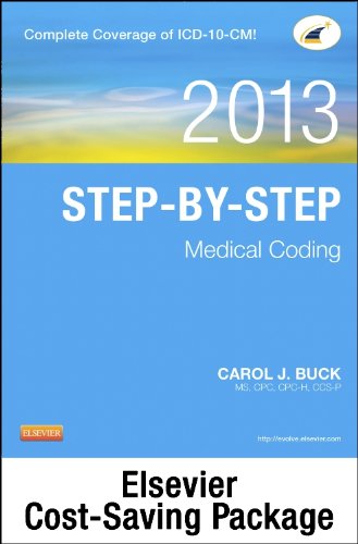 Step-by-Step Medical Coding 2013 Edition - Text, Workbook, 2013 ICD-9-CM, Volumes 1, 2, & 3 Professional Edition, 2013 HCPCS Level II Professional Edition and 2013 CPT Professional Edition Package (9781455758241) by Buck MS CPC CCS-P, Carol J.