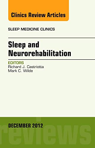 Beispielbild fr Sleep and Neurorehabilitation, An Issue of Sleep Medicine Clinics (Volume 7-4) (The Clinics: Internal Medicine, Volume 7-4) zum Verkauf von HPB-Red