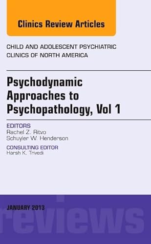 Stock image for Psychodynamic Approaches to Psychopathology, vol 1, An Issue of Child and Adolescent Psychiatric Clinics of North America (Volume 22-1) (The Clinics: Internal Medicine, Volume 22-1) for sale by Discover Books