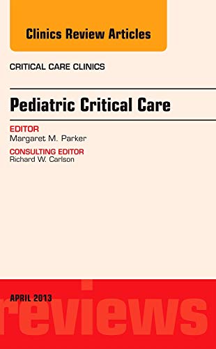 Stock image for Pediatric Critical Care, An Issue of Critical Care Clinics, 1e (The Clinics: Internal Medicine): Volume 29-2 for sale by Chiron Media