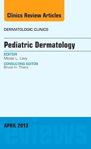 Imagen de archivo de Pediatric Dermatology, An Issue of Dermatologic Clinics, 1e (The Clinics: Dermatology) a la venta por Chiron Media