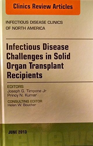 Stock image for Infectious Disease Challenges in Solid Organ Transplant Recipients, an Issue of Infectious Disease Clinics (The Clinics: Internal Medicine) for sale by HPB-Red