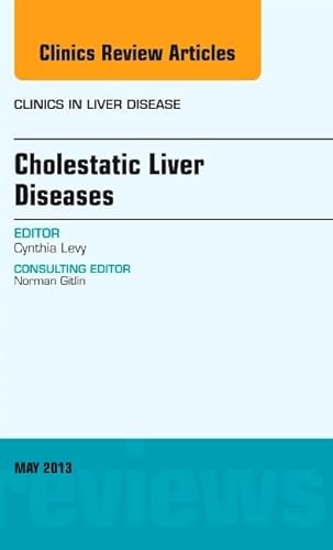 Stock image for Cholestatic Liver Diseases, An Issue of Clinics in Liver Disease, 1e (The Clinics: Internal Medicine): Volume 17-2 for sale by Chiron Media